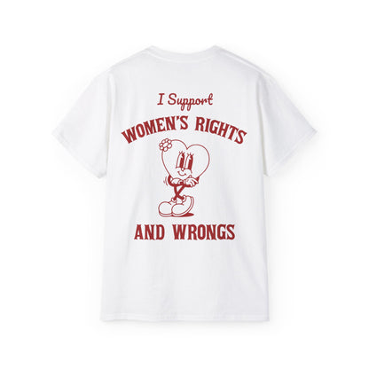 I Support Women's Rights & Wrongs printed tee