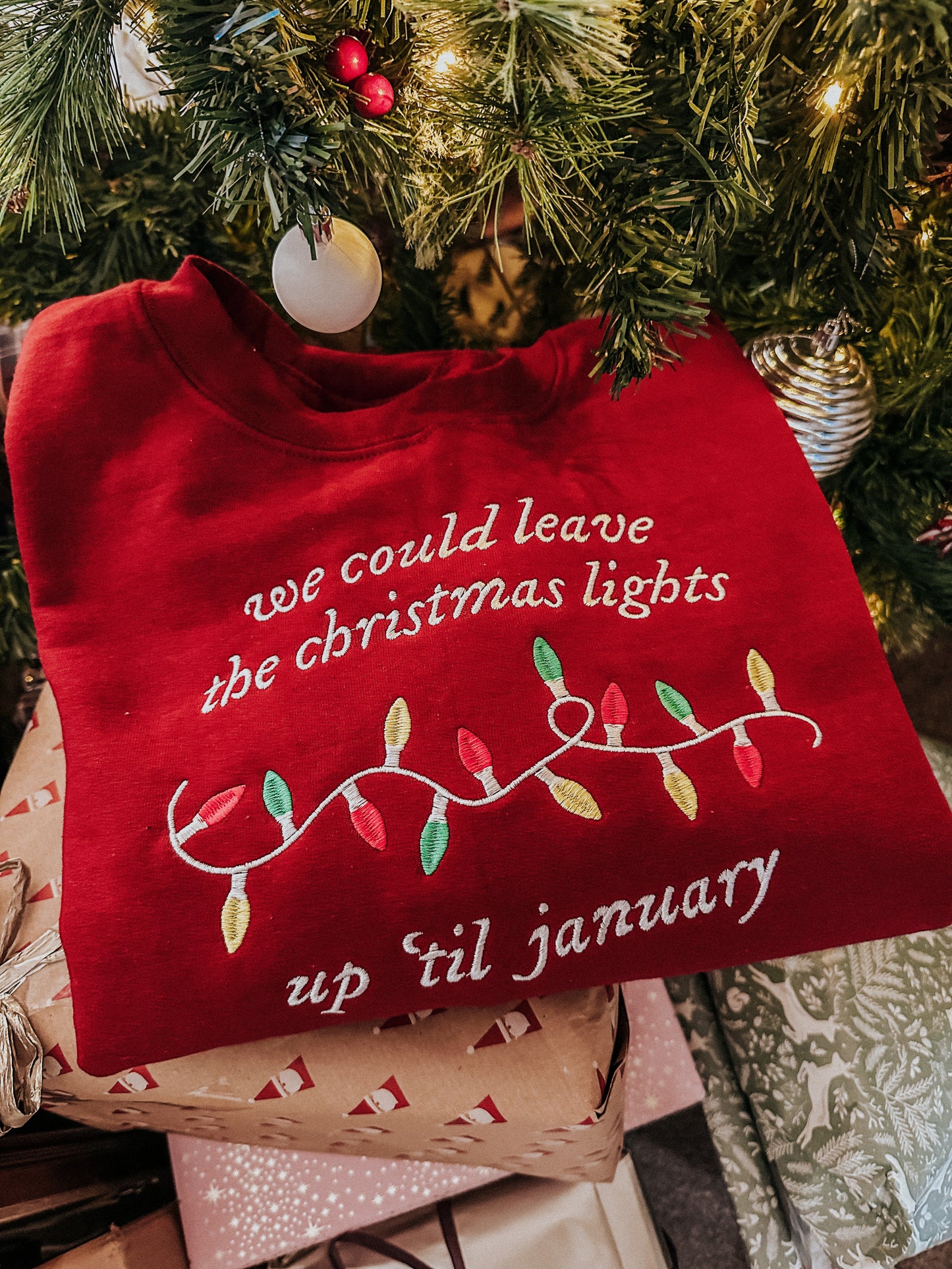 We Could Leave The Christmas Lights Up Til January embroidered crewneck