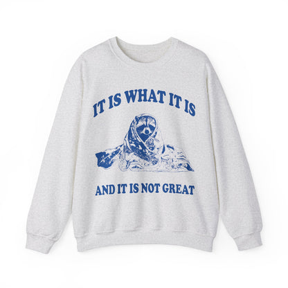 It Is What It Is printed sweatshirt