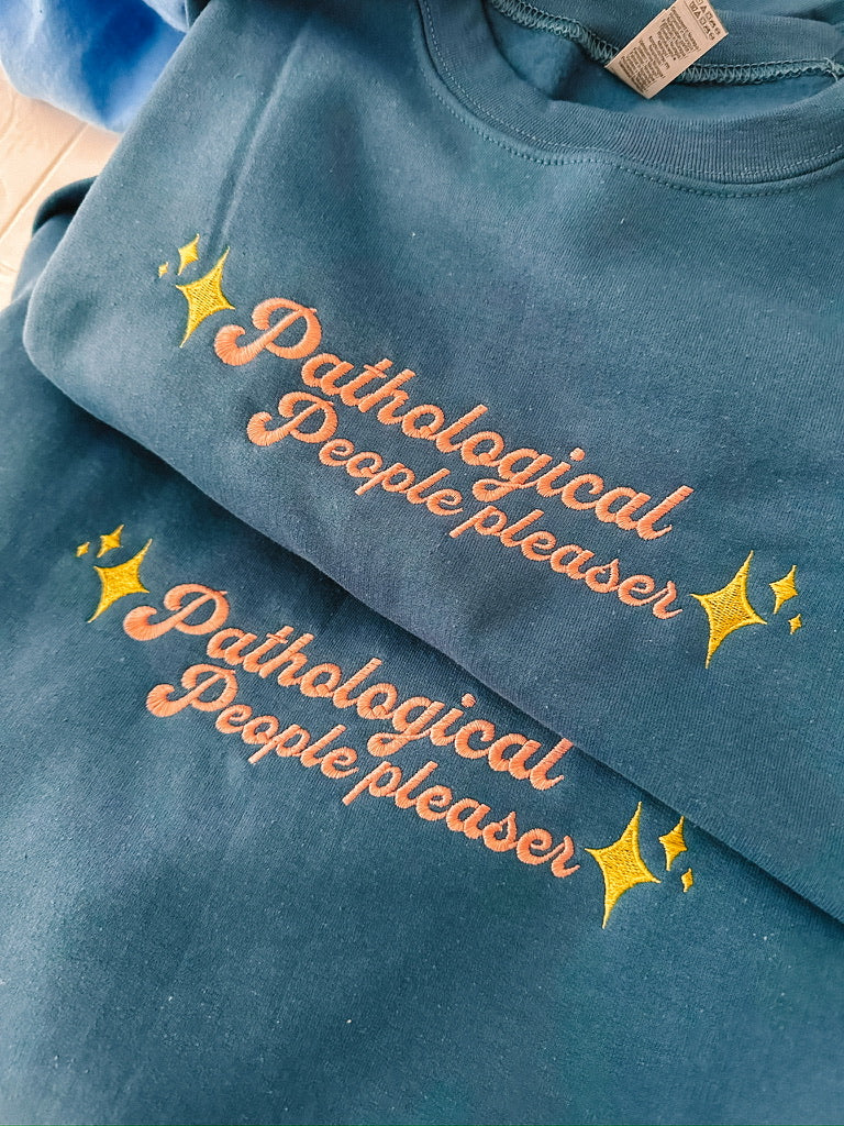 Pathological People Pleaser crewneck sweatshirt