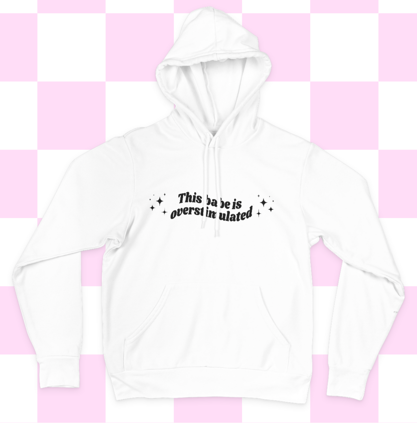 This Babe Is Overstimulated hooded sweatshirt