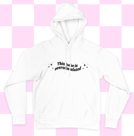 This Babe Is Overstimulated hooded sweatshirt