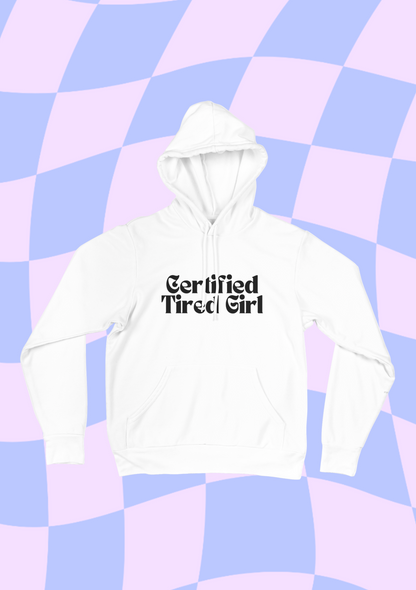 Certified Tired Girl hooded sweatshirt