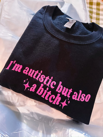 Autistic But Also A Bitch crewneck sweatshirt