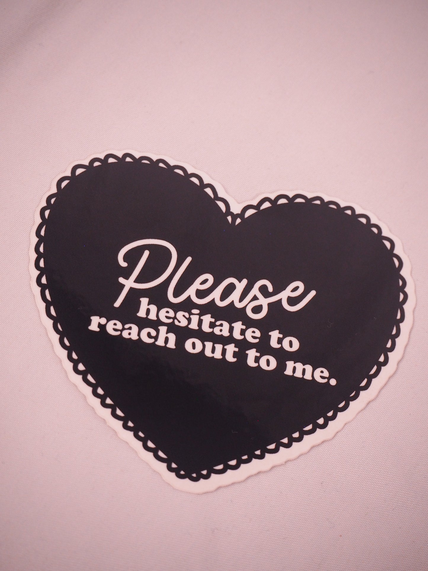 Please Hesitate To Reach Out To Me sticker