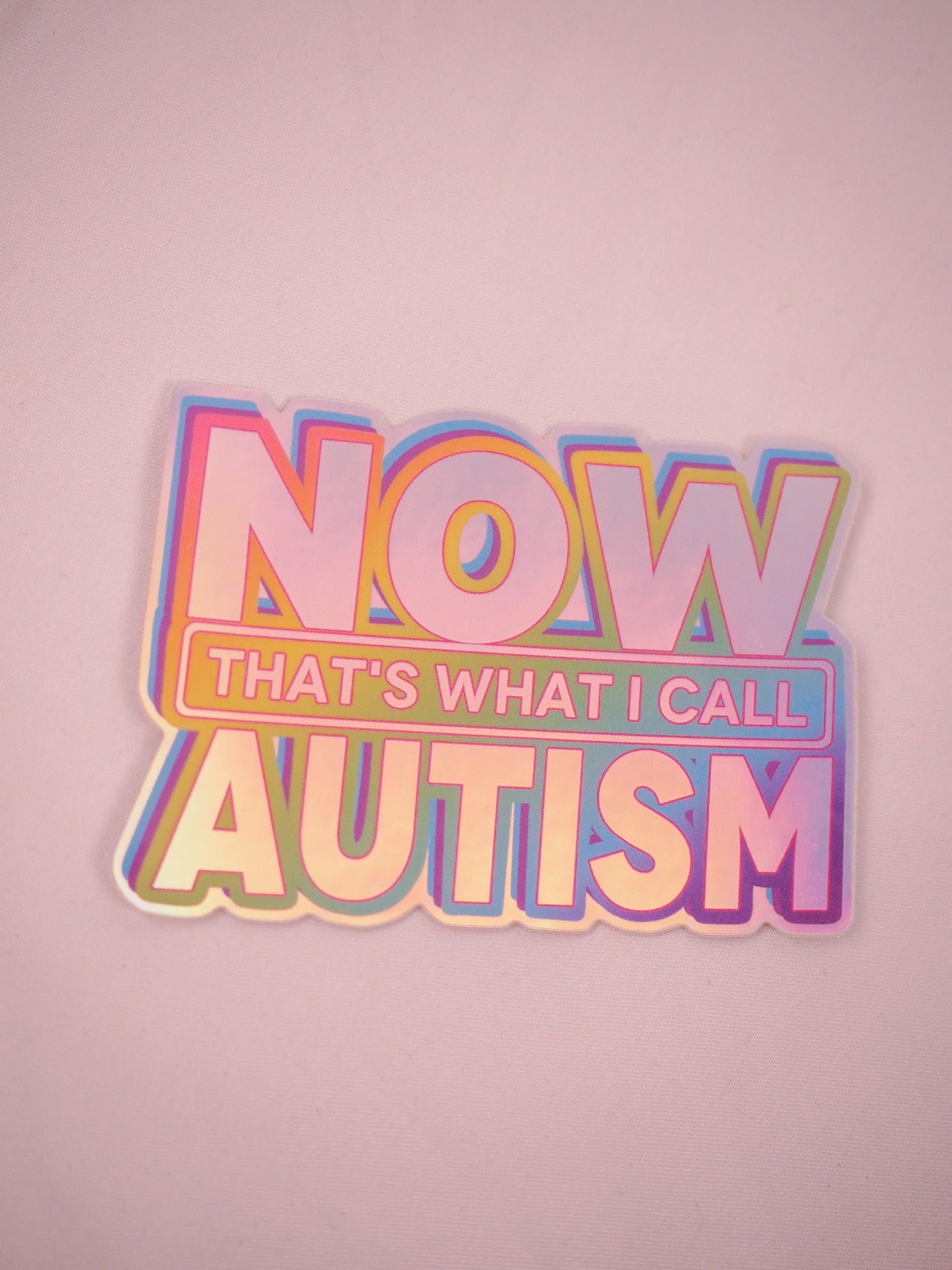 Now That's What I Call Autism holographic sticker