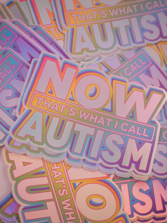 Now That's What I Call Autism holographic sticker