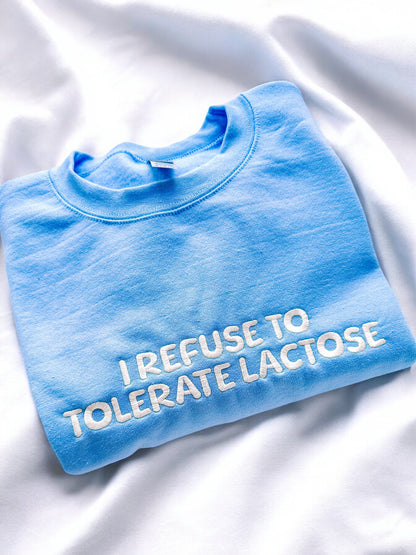 I Refuse To Tolerate Lactose crewneck sweatshirt